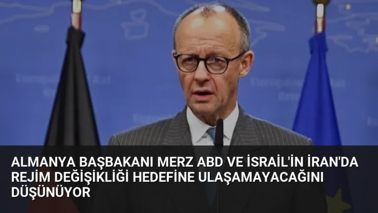 Almanya Başbakanı Merz ABD ve İsrail’in İran’da Rejim Değişikliği Hedefine Ulaşamayacağını Düşünüyor