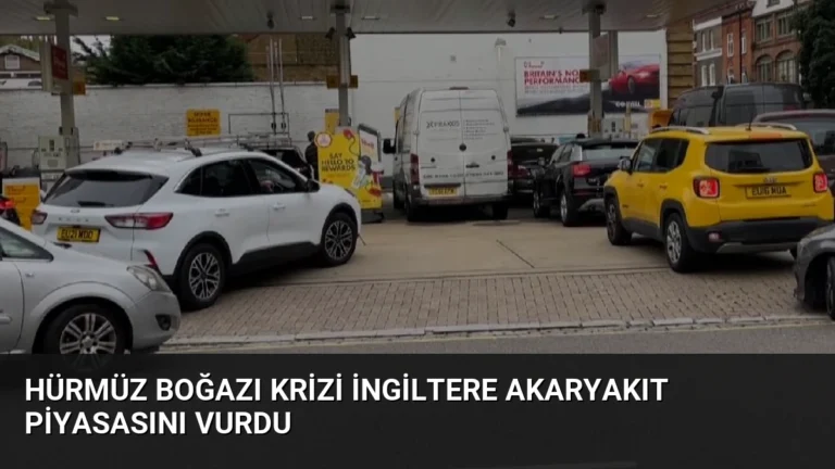 Hürmüz Boğazı Krizi İngiltere Akaryakıt Piyasasını Vurdu