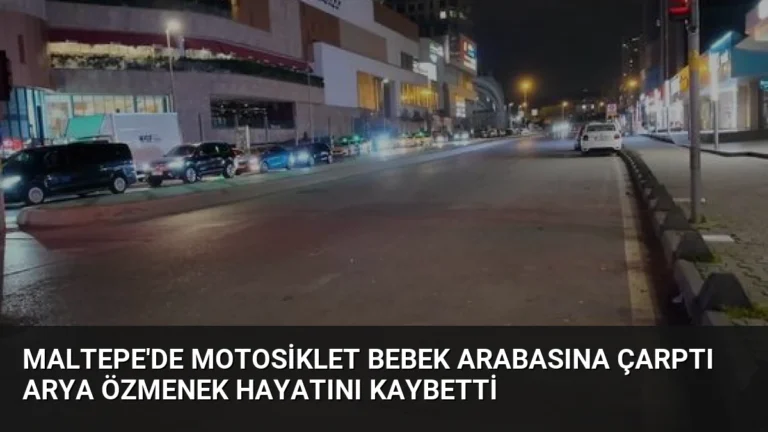 Maltepe’de Motosiklet Bebek Arabasına Çarptı Arya Özmenek Hayatını Kaybetti