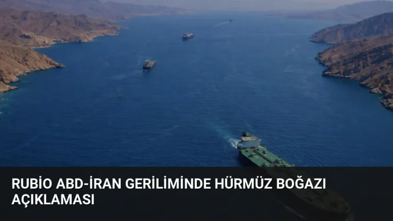 Rubio ABD-İran Geriliminde Hürmüz Boğazı Açıklaması