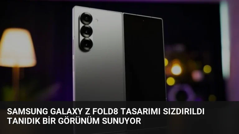 Samsung Galaxy Z Fold8 Tasarımı Sızdırıldı Tanıdık Bir Görünüm Sunuyor