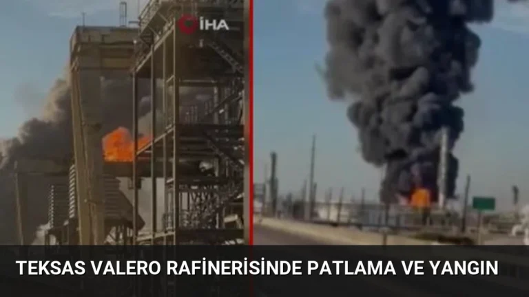 Teksas Valero Rafinerisinde Patlama ve Yangın