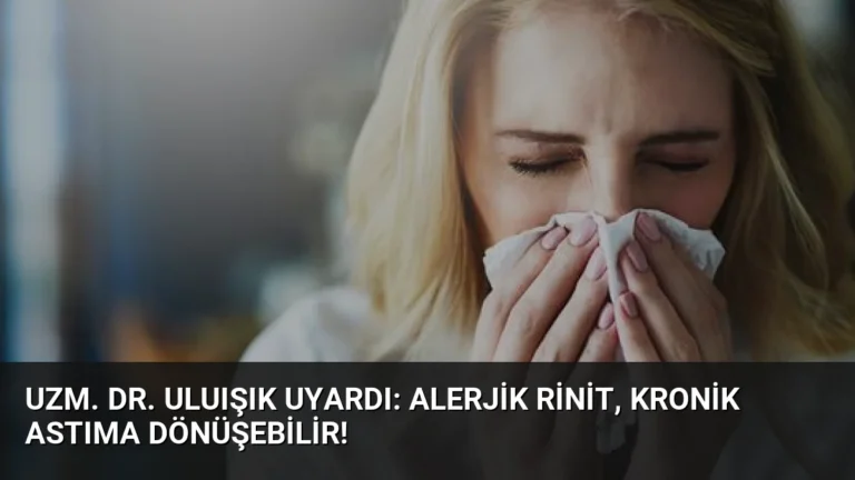 Uzm. Dr. Uluışık Uyardı: Alerjik Rinit, Kronik Astıma Dönüşebilir!