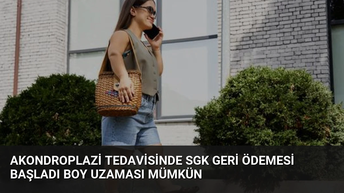 Akondroplazi Tedavisinde SGK Geri Ödemesi Başladı Boy Uzaması Mümkün