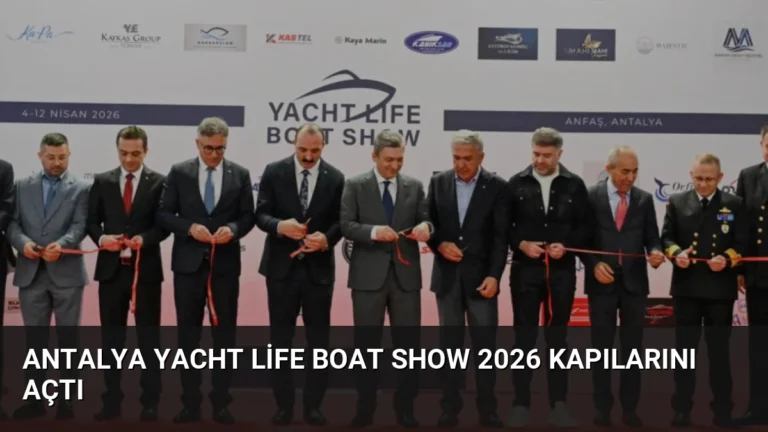 Antalya Yacht Life Boat Show 2026 Kapılarını Açtı