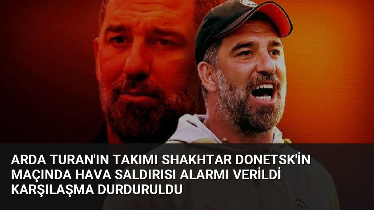 Arda Turan’ın Takımı Shakhtar Donetsk’in Maçında Hava Saldırısı Alarmı Verildi Karşılaşma Durduruldu