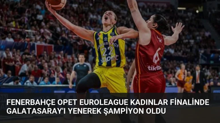 Fenerbahçe Opet Euroleague Kadınlar Finalinde Galatasaray’ı Yenerek Şampiyon Oldu