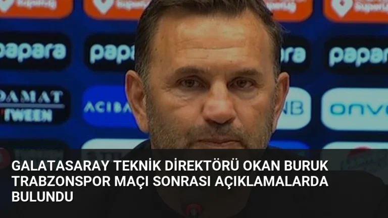 Galatasaray Teknik Direktörü Okan Buruk Trabzonspor Maçı Sonrası Açıklamalarda Bulundu