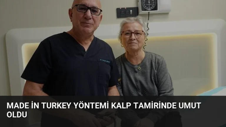 Made in Turkey Yöntemi Kalp Tamirinde Umut Oldu