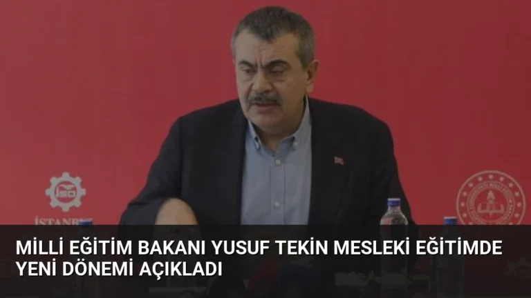Milli Eğitim Bakanı Yusuf Tekin Mesleki Eğitimde Yeni Dönemi Açıkladı