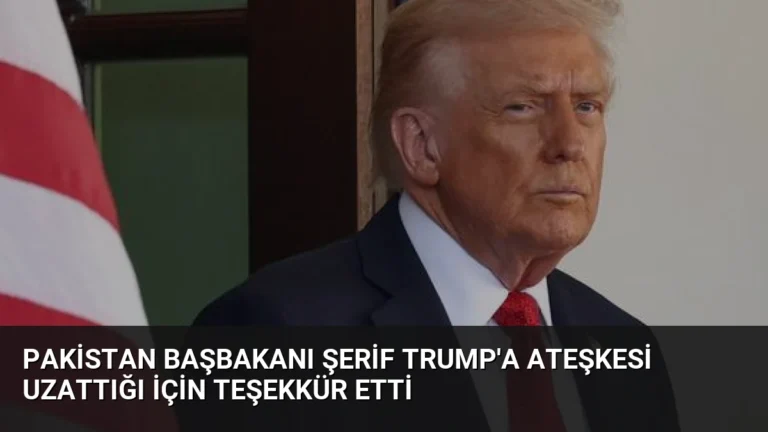 Pakistan Başbakanı Şerif Trump’a Ateşkesi Uzattığı İçin Teşekkür Etti