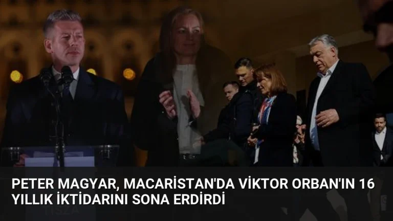 Peter Magyar, Macaristan’da Viktor Orban’ın 16 Yıllık İktidarını Sona Erdirdi