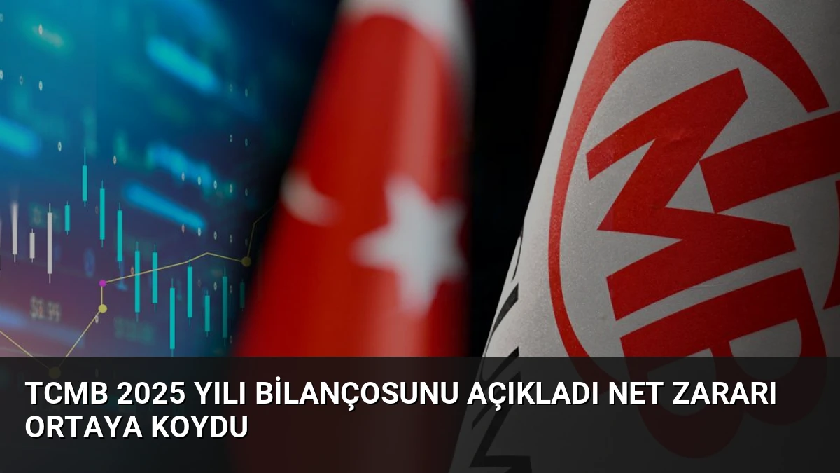 TCMB 2025 Yılı Bilançosunu Açıkladı Net Zararı Ortaya Koydu