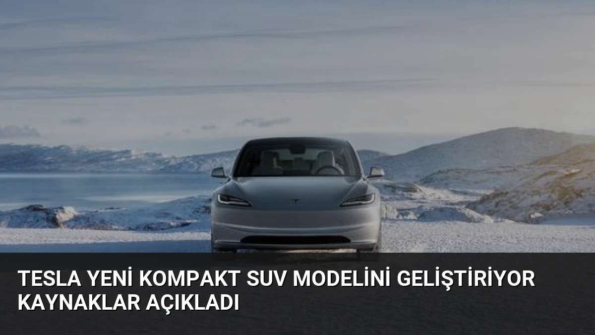 Tesla Yeni Kompakt SUV Modelini Geliştiriyor Kaynaklar Açıkladı