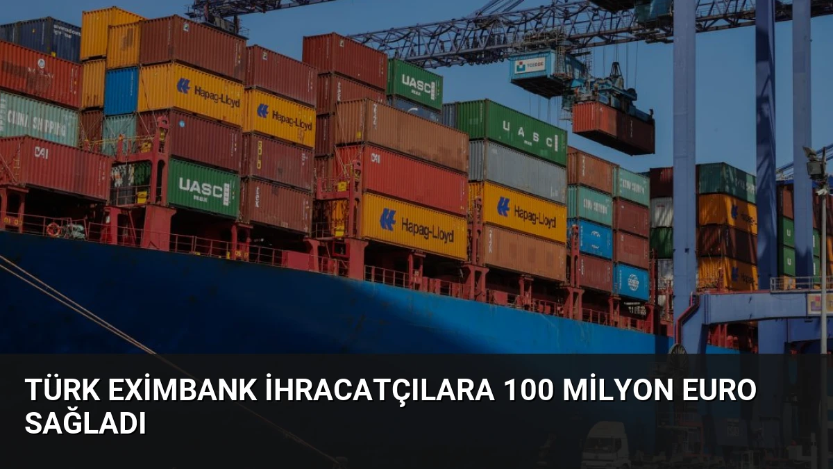 Türk Eximbank İhracatçılara 100 Milyon Euro Sağladı