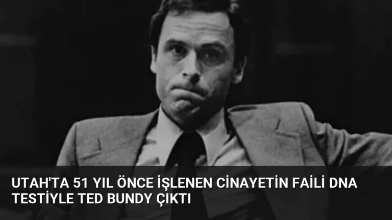 Utah’ta 51 Yıl Önce İşlenen Cinayetin Faili DNA Testiyle Ted Bundy Çıktı