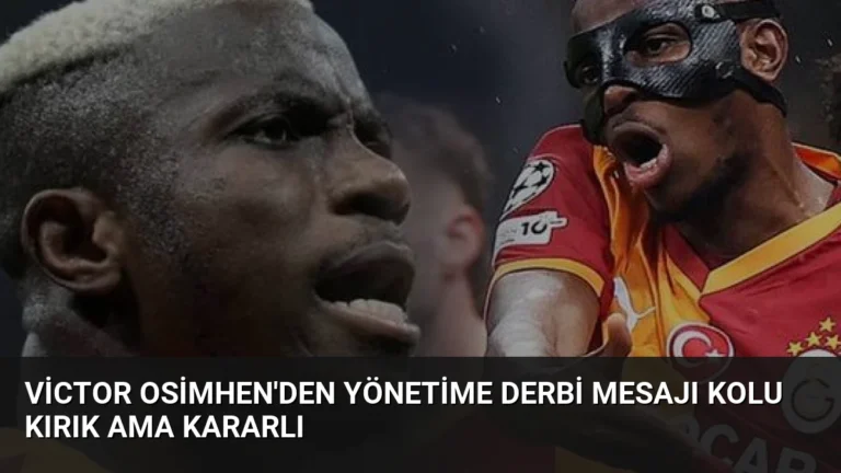Victor Osimhen’den Yönetime Derbi Mesajı Kolu Kırık Ama Kararlı