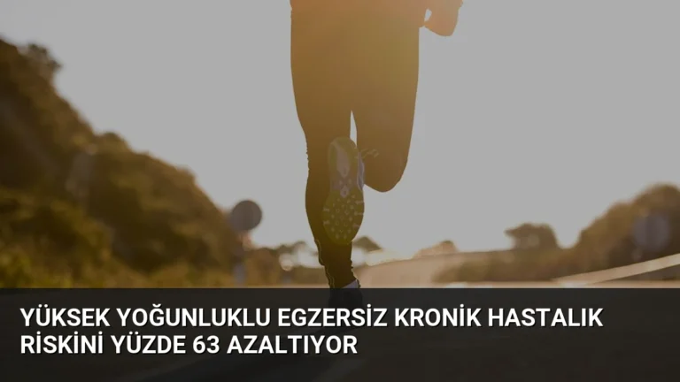 Yüksek Yoğunluklu Egzersiz Kronik Hastalık Riskini Yüzde 63 Azaltıyor
