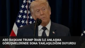 ABD Başkanı Trump İran ile anlaşma görüşmelerinde sona yaklaşıldığını duyurdu