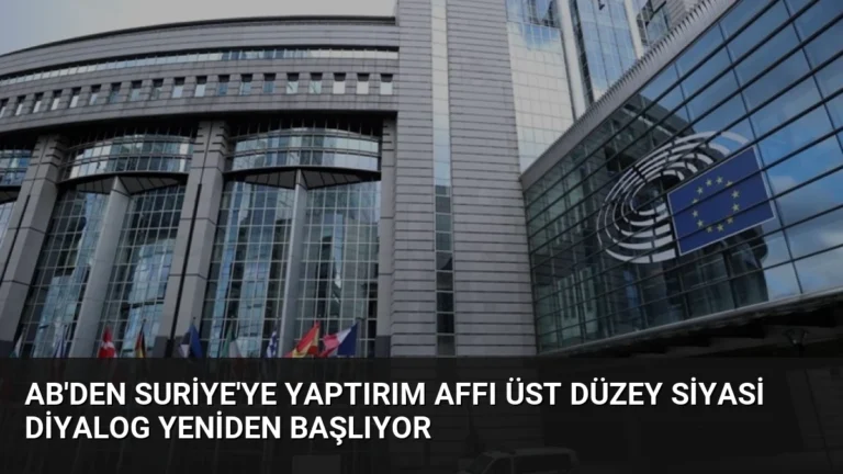 AB’den Suriye’ye Yaptırım Affı Üst Düzey Siyasi Diyalog Yeniden Başlıyor