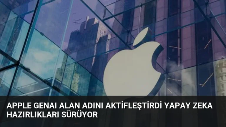 Apple GenAI Alan Adını Aktifleştirdi Yapay Zeka Hazırlıkları Sürüyor