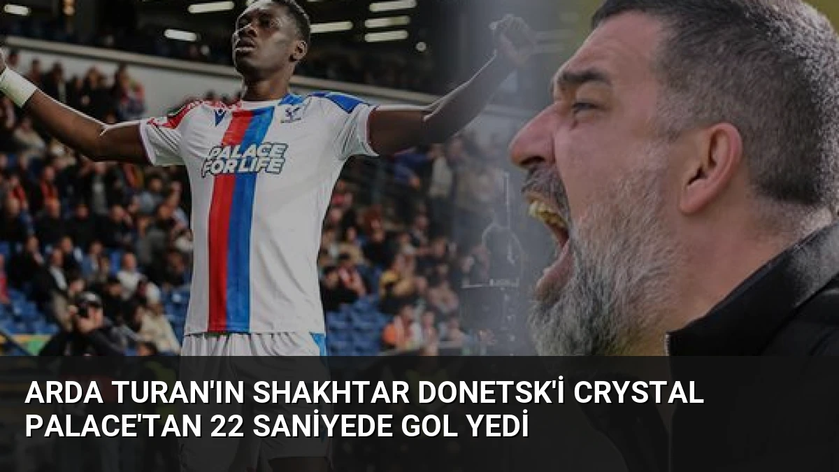 Arda Turan’ın Shakhtar Donetsk’i Crystal Palace’tan 22 Saniyede Gol Yedi