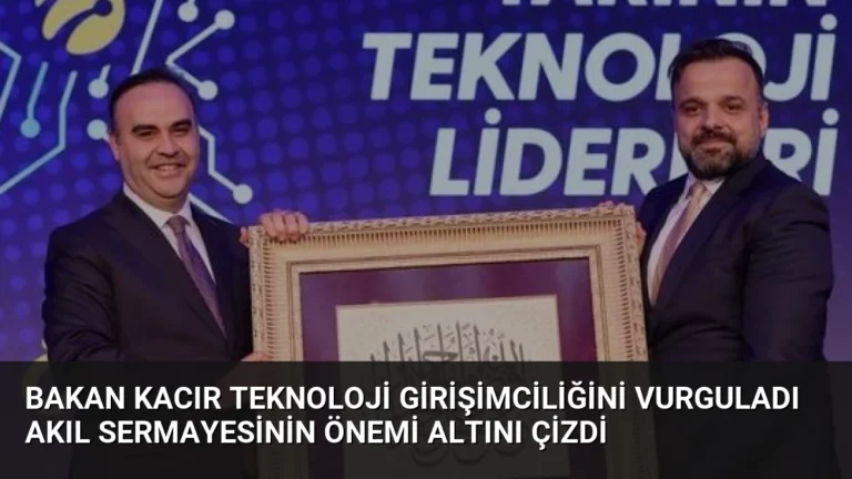 Bakan Kacır Teknoloji Girişimciliğini Vurguladı Akıl Sermayesinin Önemi Altını Çizdi