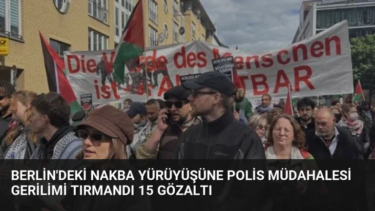 Berlin’deki Nakba Yürüyüşüne Polis Müdahalesi Gerilimi Tırmandı 15 Gözaltı