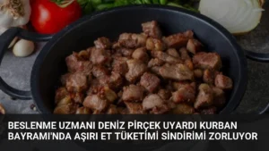 Beslenme Uzmanı Deniz Pirçek Uyardı Kurban Bayramı’nda Aşırı Et Tüketimi Sindirimi Zorluyor