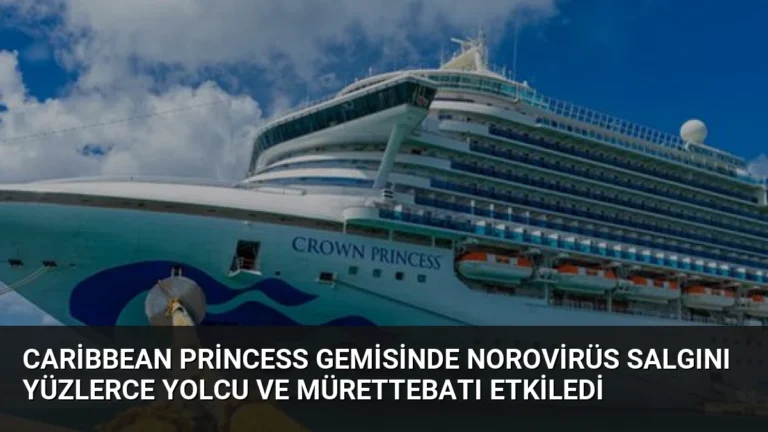 Caribbean Princess Gemisinde Norovirüs Salgını Yüzlerce Yolcu ve Mürettebatı Etkiledi
