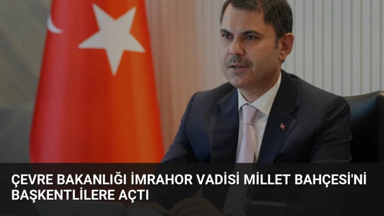 Çevre Bakanlığı İmrahor Vadisi Millet Bahçesi’ni Başkentlilere Açtı