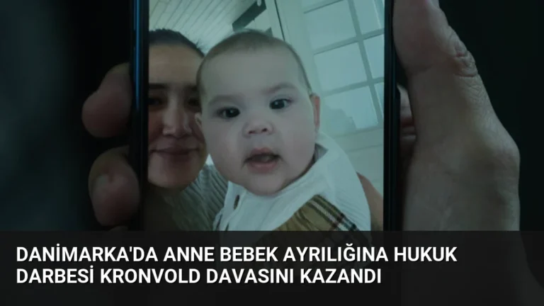 Danimarka’da Anne Bebek Ayrılığına Hukuk Darbesi Kronvold Davasını Kazandı