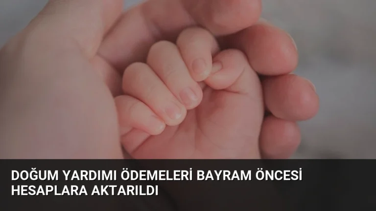 Doğum Yardımı Ödemeleri Bayram Öncesi Hesaplara Aktarıldı