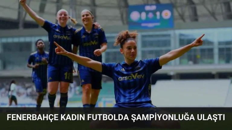 Fenerbahçe Kadın Futbolda Şampiyonluğa Ulaştı