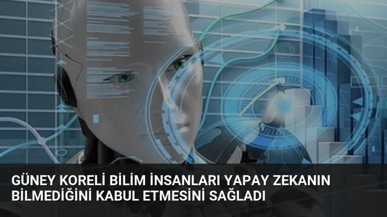 Güney Koreli Bilim İnsanları Yapay Zekanın Bilmediğini Kabul Etmesini Sağladı