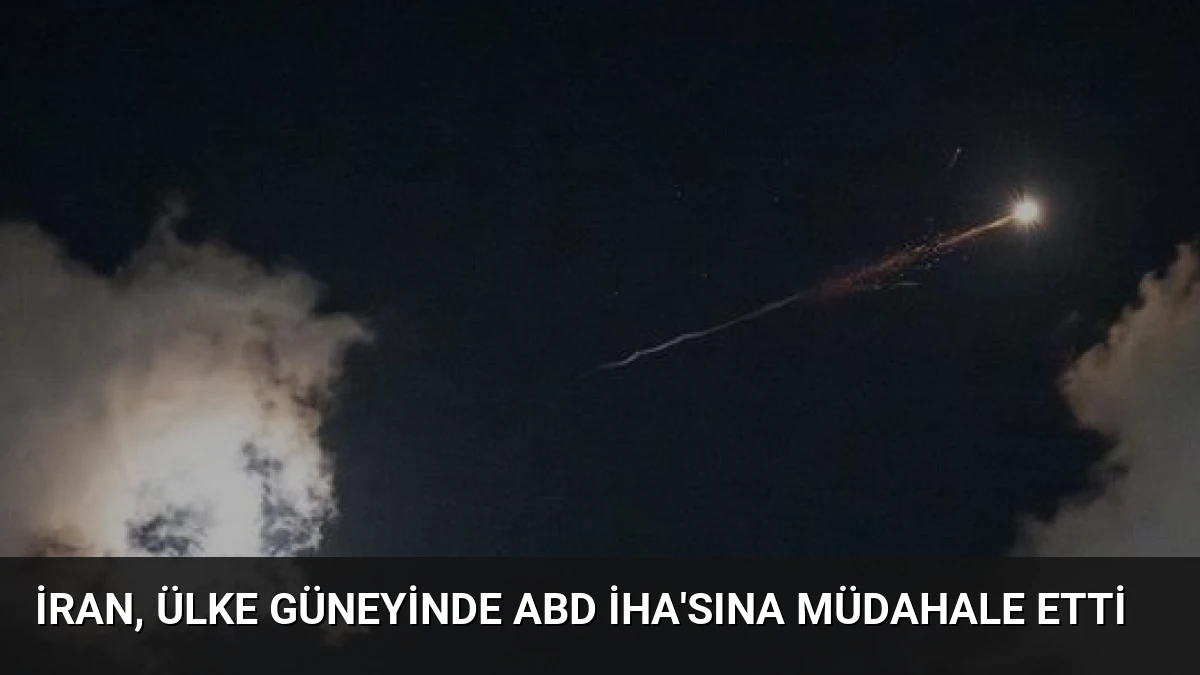 İran, Ülke Güneyinde ABD İHA’sına Müdahale Etti