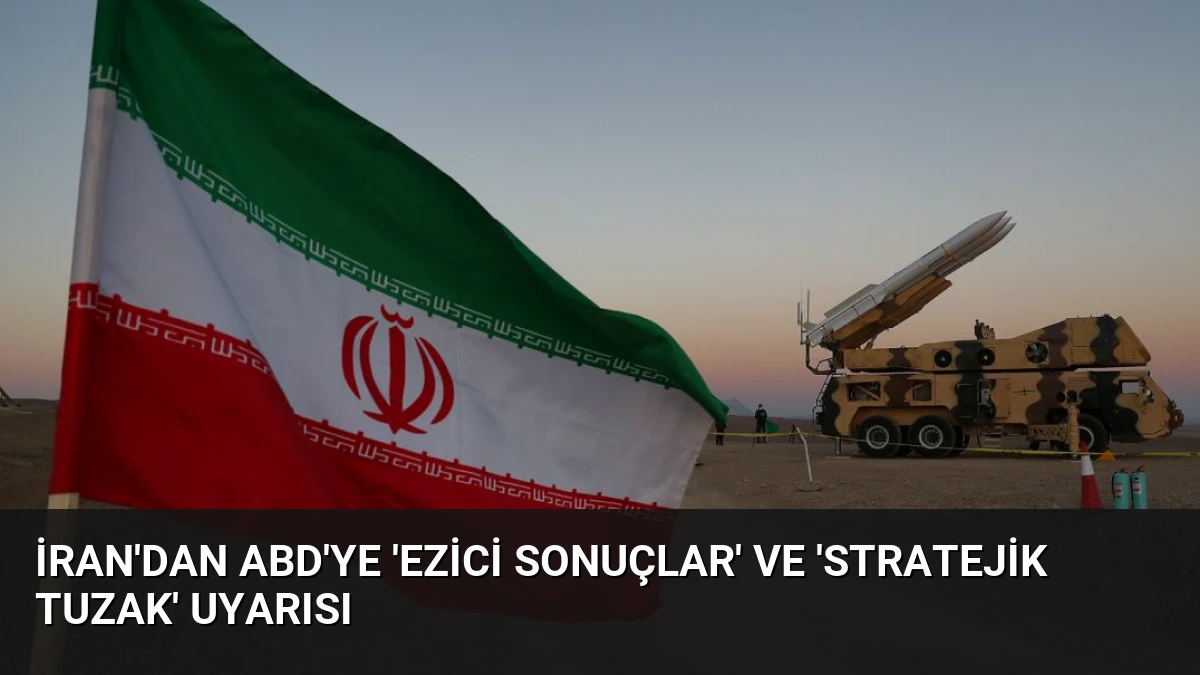 İran’dan ABD’ye ‘Ezici Sonuçlar’ ve ‘Stratejik Tuzak’ Uyarısı