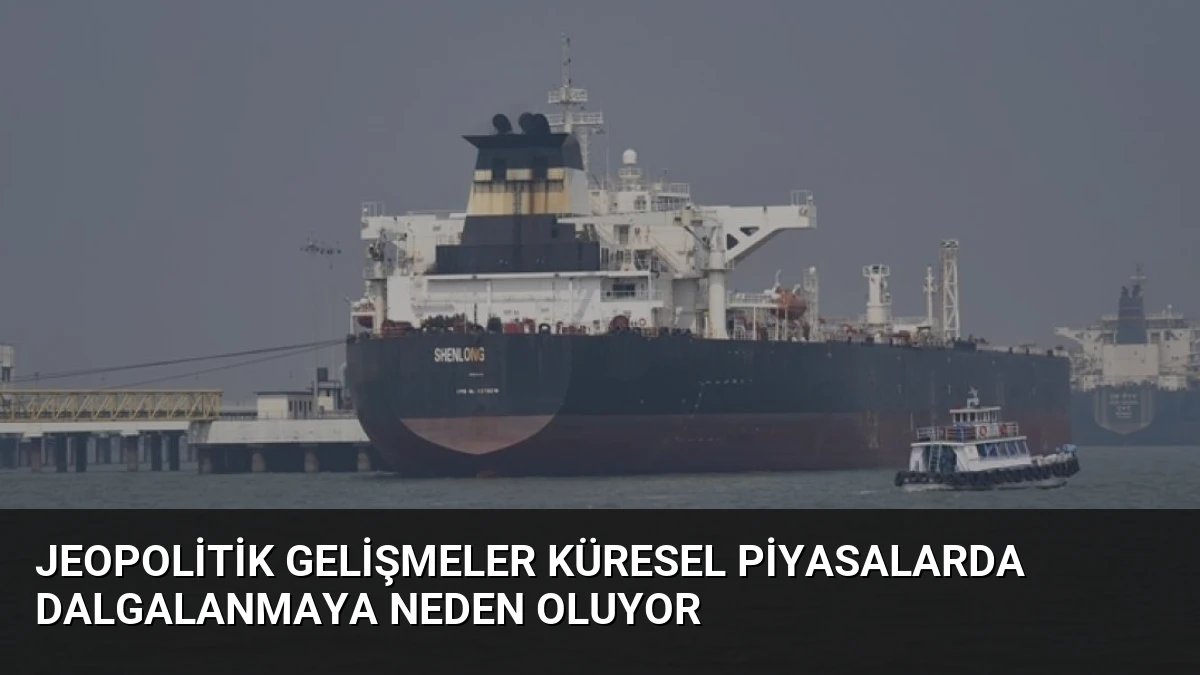 Jeopolitik Gelişmeler Küresel Piyasalarda Dalgalanmaya Neden Oluyor