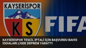 Kayserispor Tescil İptali İçin Başvurdu Bahis İddiaları Ligde Deprem Yarattı