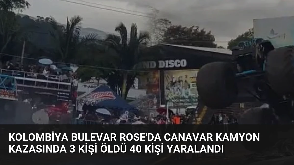Kolombiya Bulevar Rose’da Canavar Kamyon Kazasında 3 Kişi Öldü 40 Kişi Yaralandı