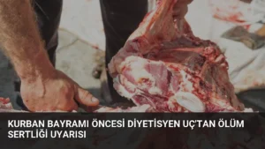 Kurban Bayramı Öncesi Diyetisyen Uç’tan Ölüm Sertliği Uyarısı