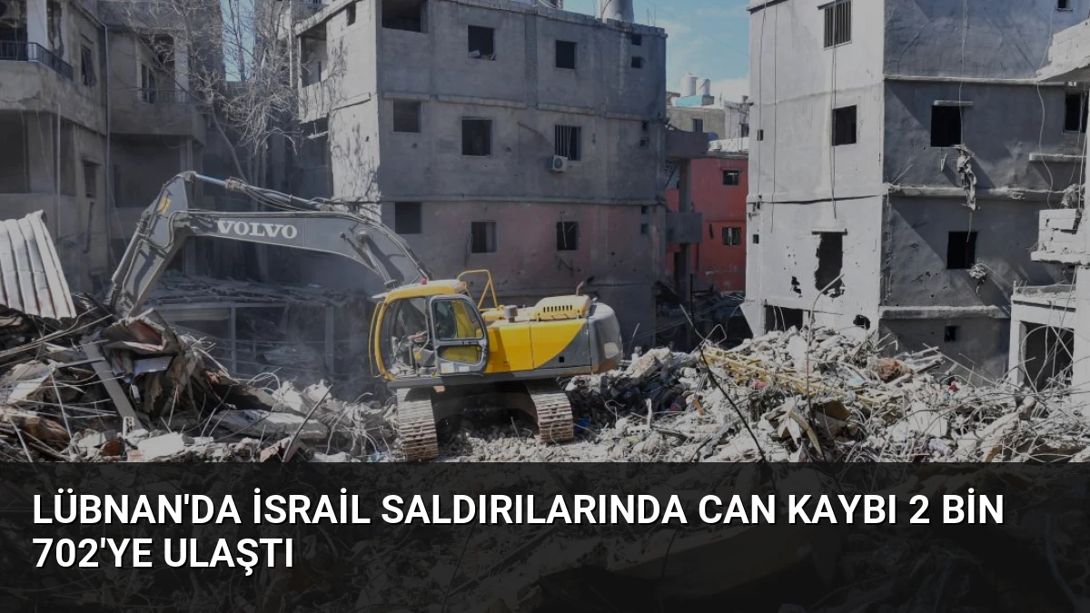 Lübnan’da İsrail Saldırılarında Can Kaybı 2 Bin 702’ye Ulaştı