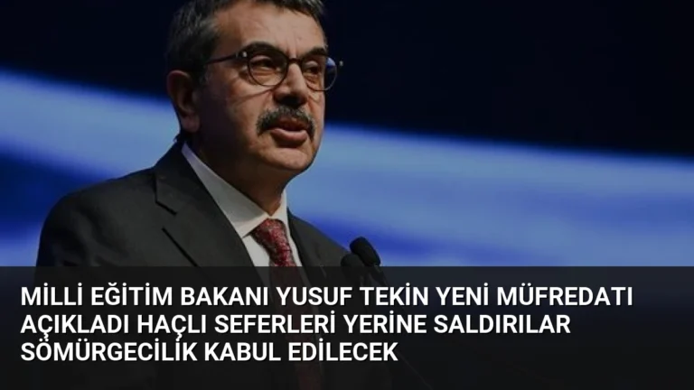 Milli Eğitim Bakanı Yusuf Tekin Yeni Müfredatı Açıkladı Haçlı Seferleri Yerine Saldırılar Sömürgecilik Kabul Edilecek