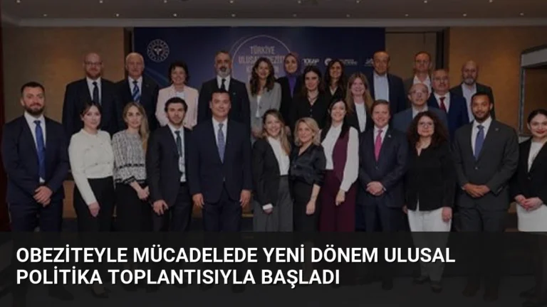 Obeziteyle Mücadelede Yeni Dönem Ulusal Politika Toplantısıyla Başladı