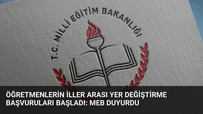 Öğretmenlerin İller Arası Yer Değiştirme Başvuruları Başladı: MEB Duyurdu