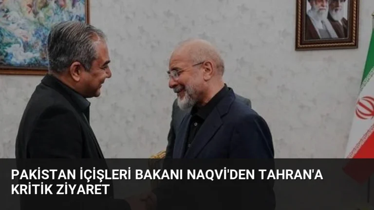 Pakistan İçişleri Bakanı Naqvi’den Tahran’a Kritik Ziyaret