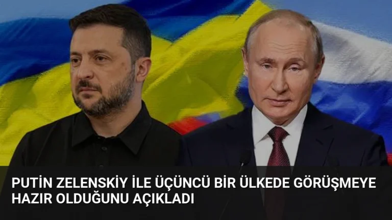 Putin Zelenskiy ile Üçüncü Bir Ülkede Görüşmeye Hazır Olduğunu Açıkladı