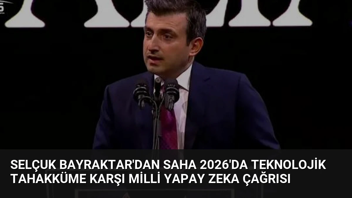 Selçuk Bayraktar’dan SAHA 2026’da Teknolojik Tahakküme Karşı Milli Yapay Zeka Çağrısı