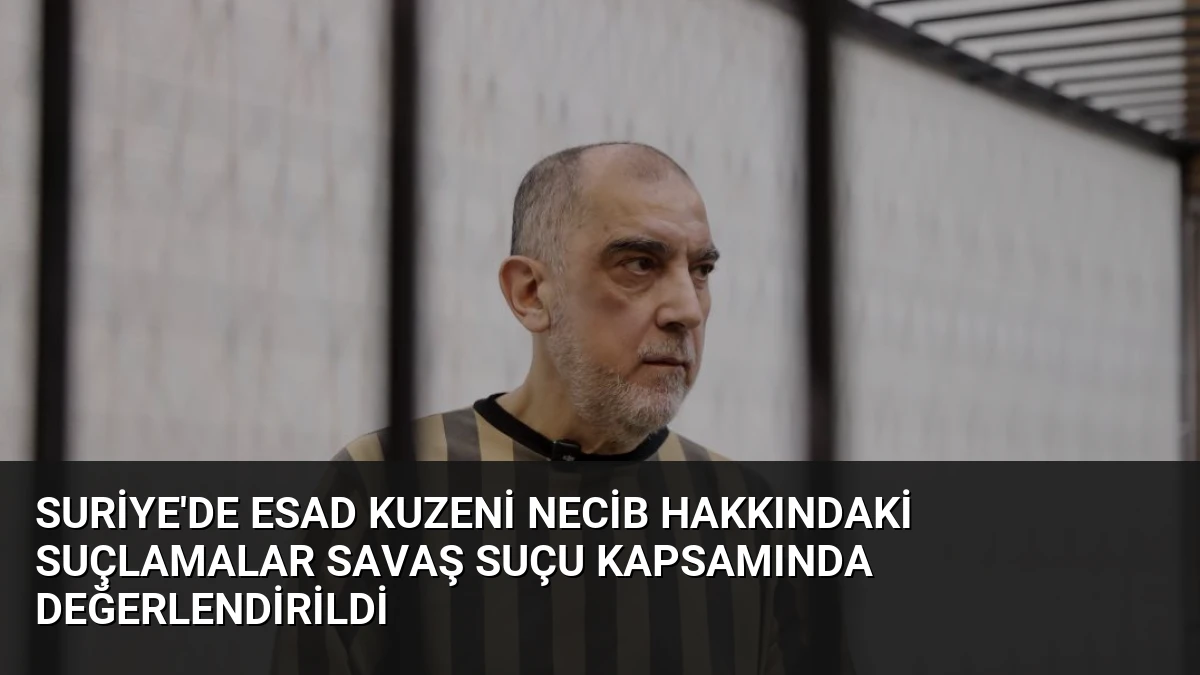 Suriye’de Esad Kuzeni Necib Hakkındaki Suçlamalar Savaş Suçu Kapsamında Değerlendirildi