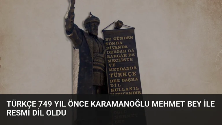 Türkçe 749 Yıl Önce Karamanoğlu Mehmet Bey İle Resmi Dil Oldu